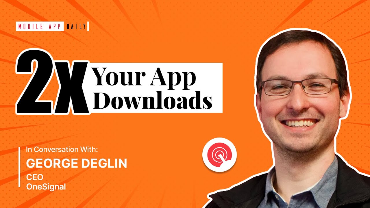 From handling 2 billion messages per day to partnering with complementary services -OneSignal’s CEO, George Deglin